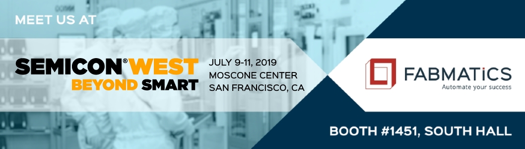 Visit Fabmatics at Semicon West 2019, booth #1451.